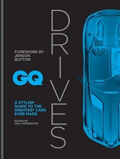 Gq Drives: A Stylish Guide To The Greatest Cars Ever Made