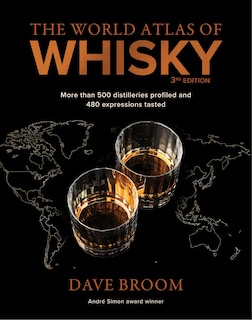 The World Atlas of Whisky 3rd edition: 400 distilleries profiled and 800 whiskies tasted