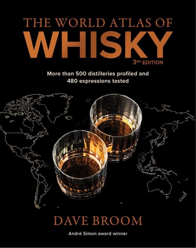 The World Atlas of Whisky 3rd edition: 400 distilleries profiled and 800 whiskies tasted