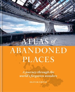 Front cover_Atlas of Abandoned Places