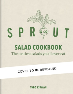 Sprout & Co Saladology: Fresh Ideas for Delicious Salads