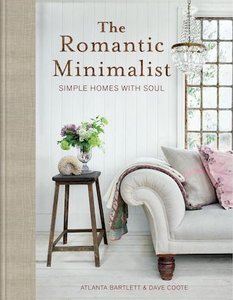 The Romantic Minimalist: Simple Homes with Soul