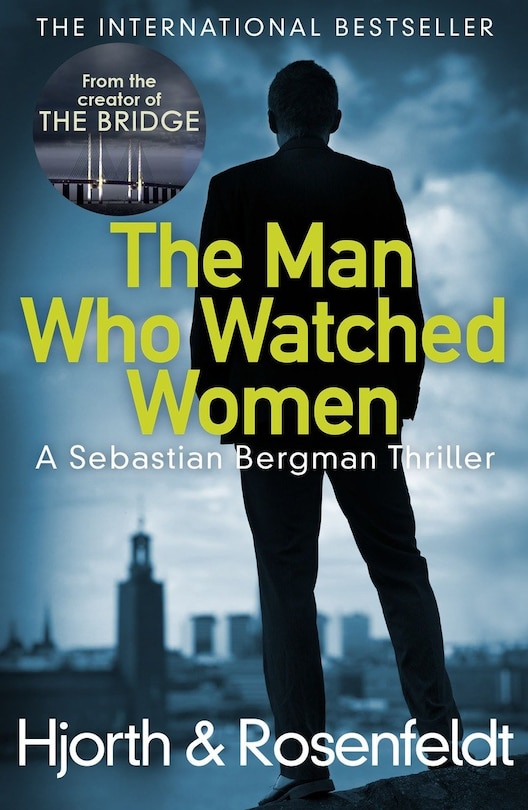 The Man Who Watched Women: A Sebastian Bergman Thriller