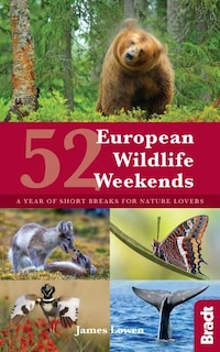 52 European Wildlife Weekends: A Year Of Short Breaks For Nature Lovers