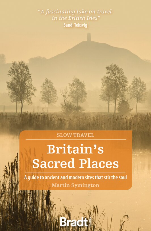 Britain's Sacred Places: A Guide To Ancient And Modern Sites That Stir The Soul