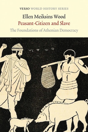 Peasant-citizen And Slave: The Foundations Of Athenian Democracy