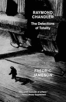 Raymond Chandler: The Detections Of Totality