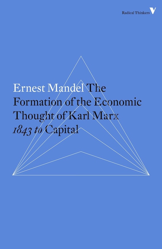 The Formation Of The Economic Thought Of Karl Marx: 1843 To Capital