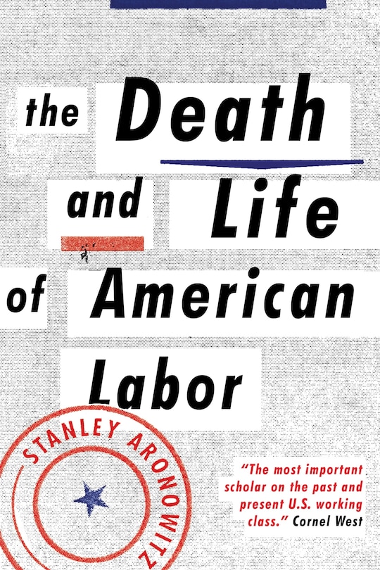 Couverture_The Death And Life Of American Labor