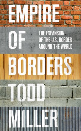 Empire Of Borders: The Expansion Of The Us Border Around The World