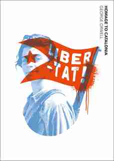 Homage to Catalonia by GEORGE ORWELL