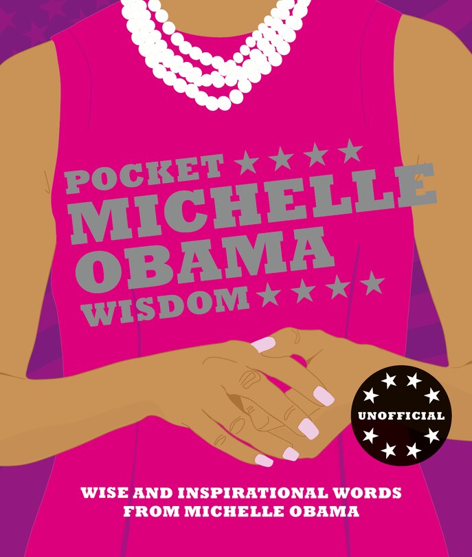 Pocket Michelle Obama Wisdom: Wise And Inspirational Words From Michelle Obama