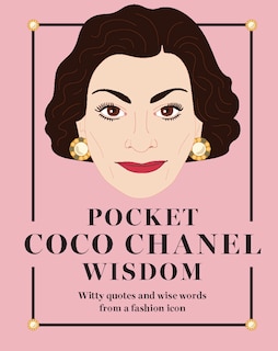 Pocket Coco Chanel Wisdom: Witty Quotes And Wise Words From A Fashion Icon