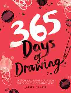365 Days Of Drawing: Sketch And Paint Your Way Through The Creative Year de Lorna Scobie