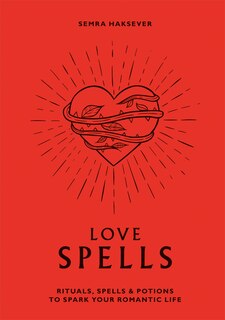 Love Spells: Rituals, Spells & Potions To Spark Your Romantic Life