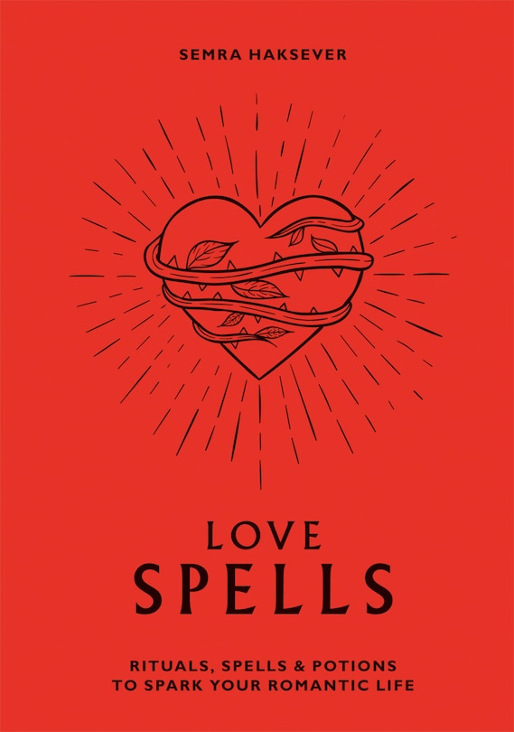 Love Spells: Rituals, Spells & Potions To Spark Your Romantic Life