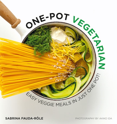 One Pot Vegetarian: Easy Veggie Meals In Just One Pot!