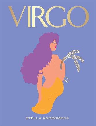 Virgo: Harness The Power Of The Zodiac (astrology, Star Sign)