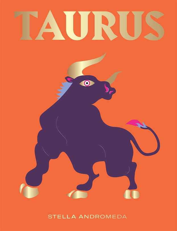 Taurus: Harness The Power Of The Zodiac (astrology, Star Sign)