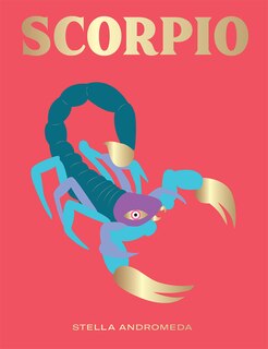 Scorpio: Harness The Power Of The Zodiac (astrology, Star Sign)