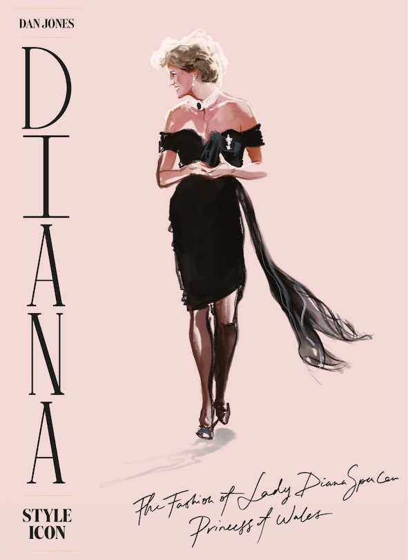 Diana: Style Icon: A Celebration Of The Fashion Of Lady Diana Spencer, Princess Of Wales