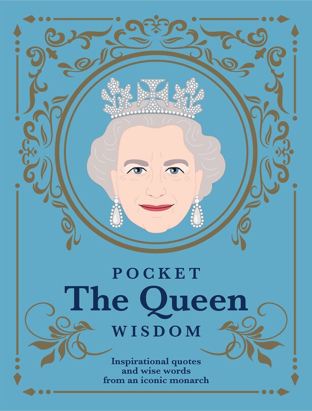 Pocket The Queen Wisdom (us Edition): Inspirational Quotes And Wise Words From An Iconic Monarch