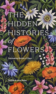 Front cover_The Hidden Histories of Flowers