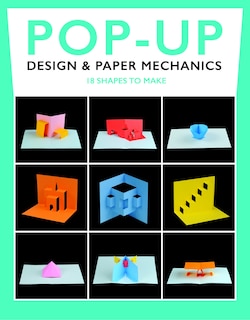 Pop-up Design & Paper Mechanics: 18 Shapes To Make