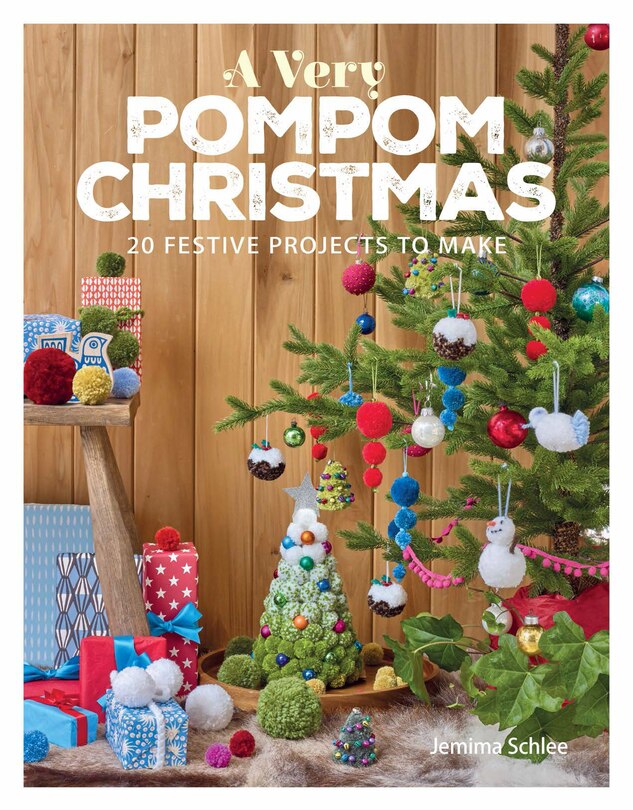 Front cover_A Very Pompom Christmas: 20 Festive Projects to Make