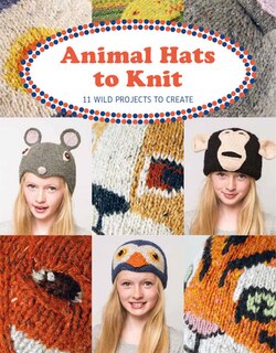 Animal Hats To Knit: 11 Wild Projects To Create