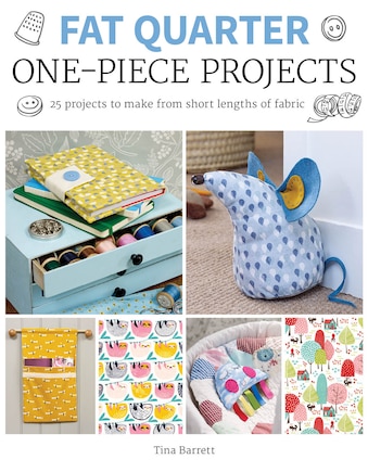 Fat Quarter: One-piece Projects: 25 Projects To Make From Short Lengths Of Fabric