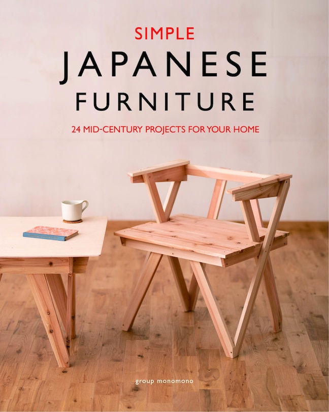 Simple Japanese Furniture: 24 Classic Step-by-step Projects