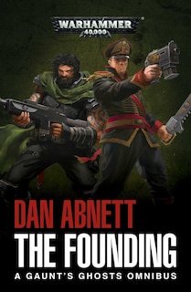 The Founding: A Gaunt's Ghosts Omnibus