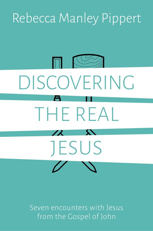 DISCOVERING THE REAL JESUS: Seven encounters with Jesus from the Gospel of John