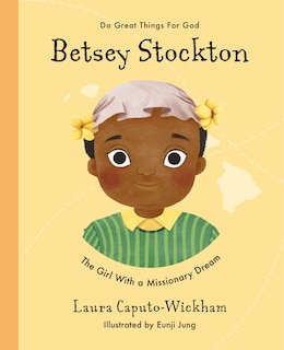 Betsey Stockton: The Girl with a Missionary Dream