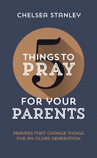 Front cover_5 Things to Pray for Your Parents