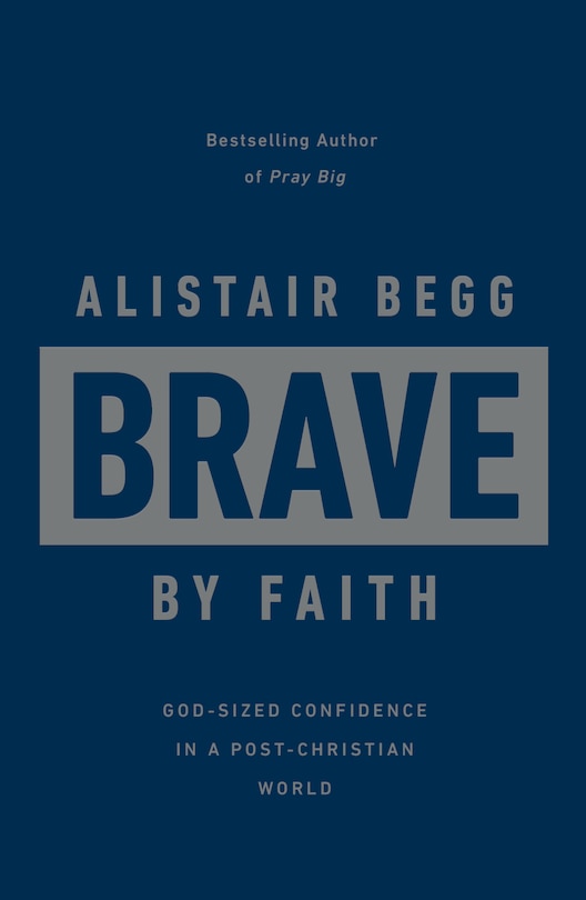 Brave by Faith: God-Sized Confidence in a Post-Christian World