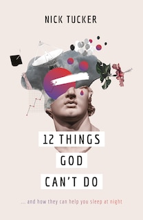 Front cover_12 Things God Can't Do