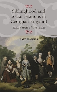 Front cover_Siblinghood and Social Relations in Georgian England