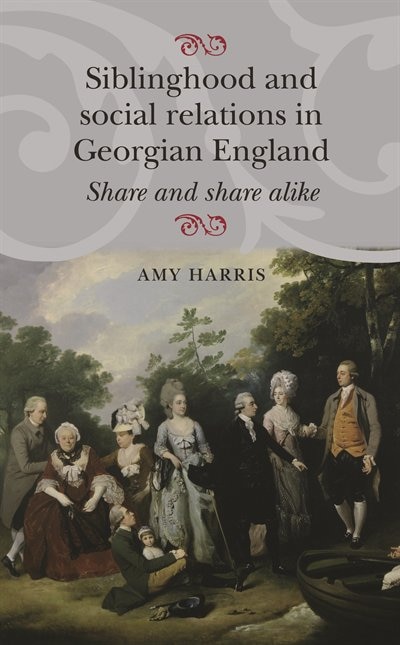 Front cover_Siblinghood and Social Relations in Georgian England