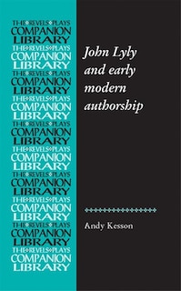 Front cover_John Lyly and early modern authorship