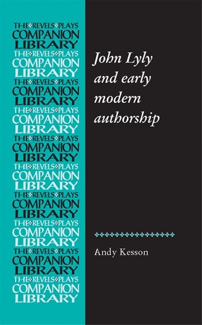 Front cover_John Lyly and early modern authorship