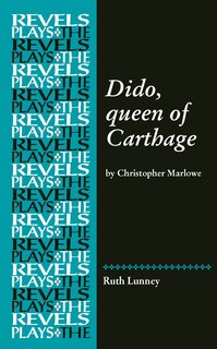 Dido, Queen of Carthage: by Christopher Marlowe