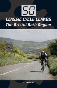 Front cover_50 Classic Cycle Climbs: The Bristol-bath Region