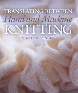 Couverture_Translating Between Hand And Machine Knitting