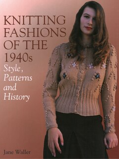 Knitting Fashions Of The 1940s: Style, Patterns And History