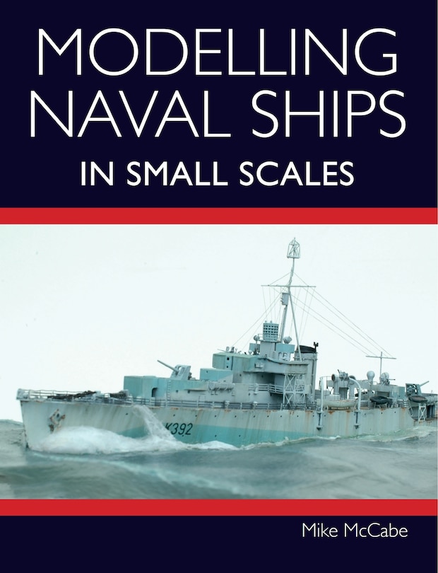 Couverture_Modelling Naval Ships In Small Scales