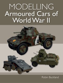 Front cover_Modelling Armoured Cars Of World War Ii