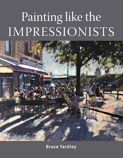 Front cover_Painting Like The Impressionists