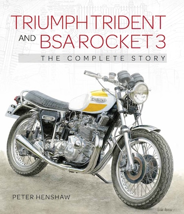 Triumph Trident And Bsa Rocket 3: The Complete Story